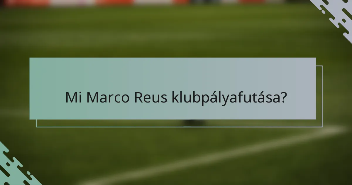 Mi Marco Reus klubpályafutása?