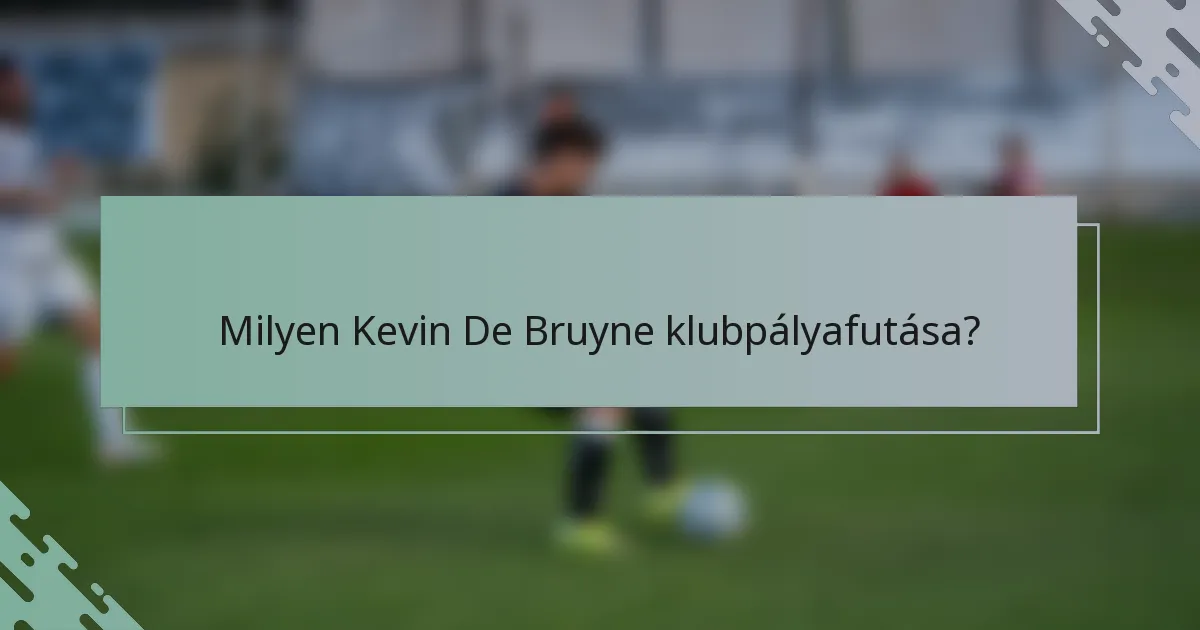 Milyen Kevin De Bruyne klubpályafutása?