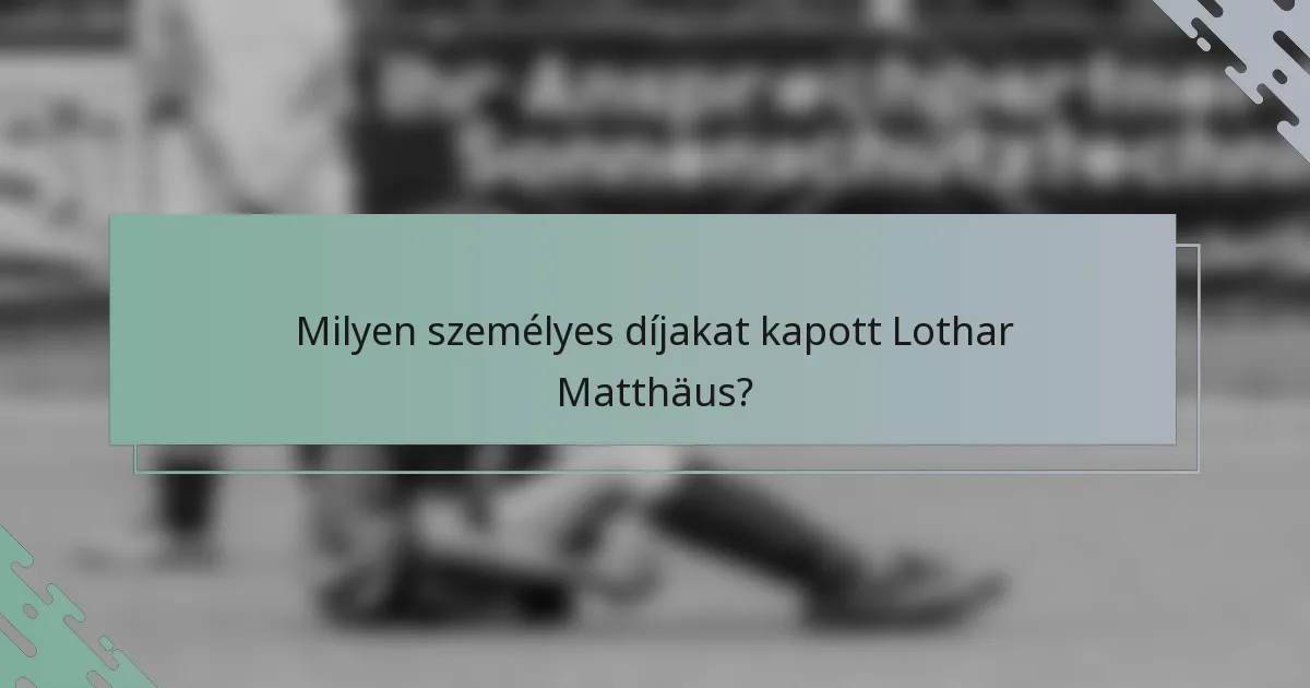 Milyen személyes díjakat kapott Lothar Matthäus?